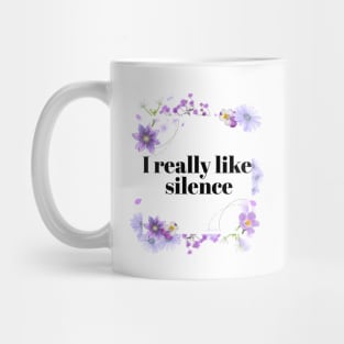 I really Like Silence Pretty Rude Sarcastic Angry Lilac Lavender Floral Decorative Typography Mug